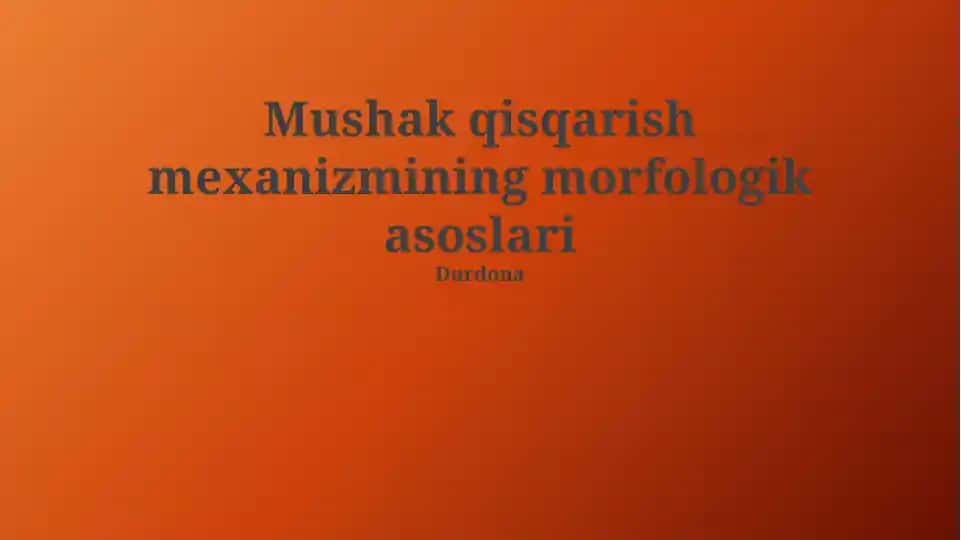 Mushak qisqarish mexanizmining morfologik asoslari