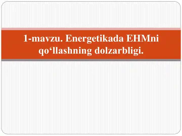 Energetikada EHMni qo‘llashning dolzarbligi