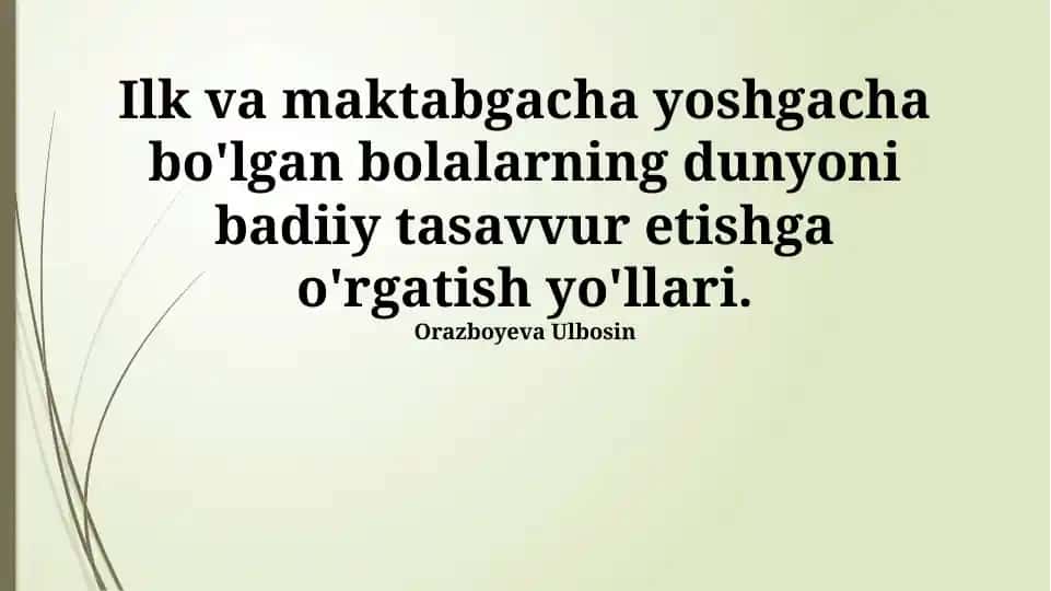 Ilk va maktabgacha yoshgacha bolalarning dunyoni badiiy tasavvur etishga o'rgatish yo'llari