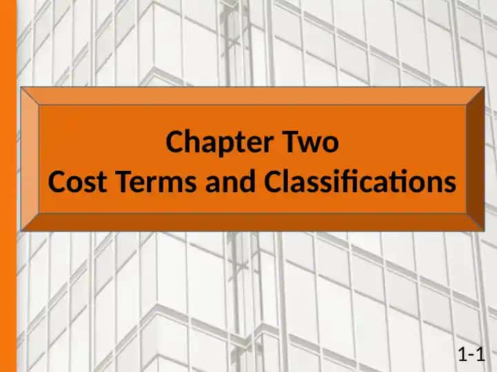 Chapter Two: Cost Terms and Classifications