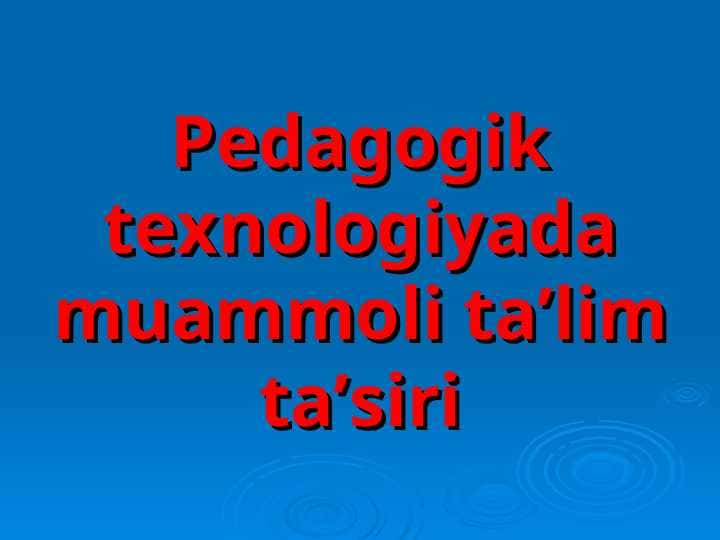 Pedagogik texnologiyada muammoli ta’lim ta’siri