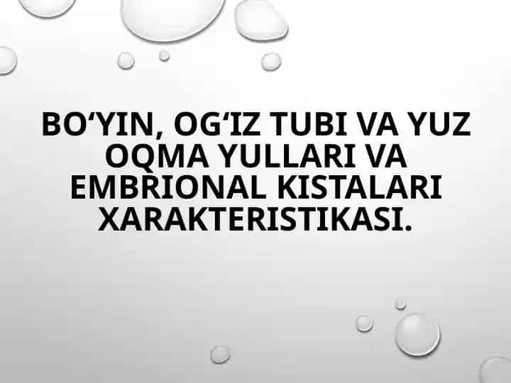 Bo‘yin, og‘iz tubi va yuz oqmayullari va embrional kistalarning xarakteristikasi