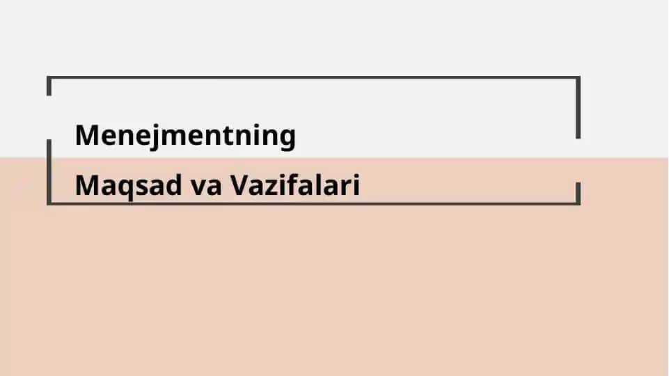 Menejmentning Maqsad va Vazifalari