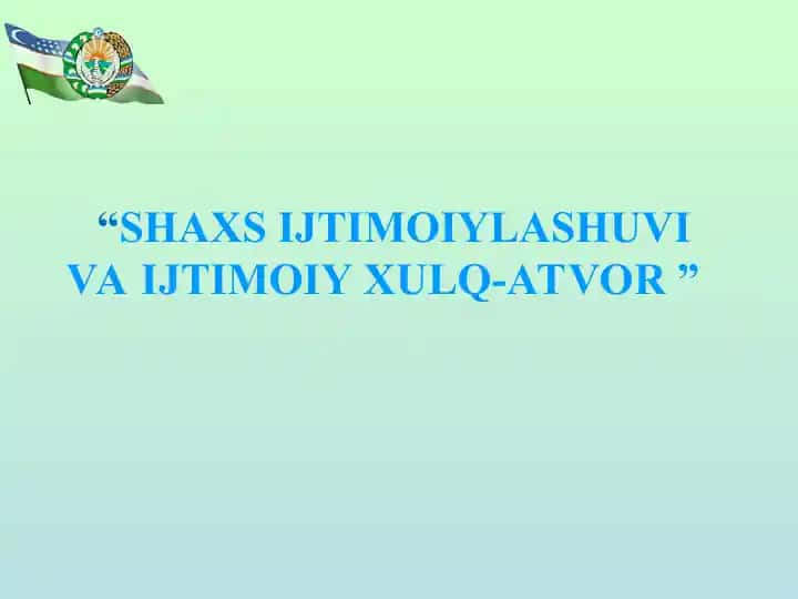 SHAXS IJTIMOIYLASHUVI VA IJTIMOIY XULQ-ATVOR