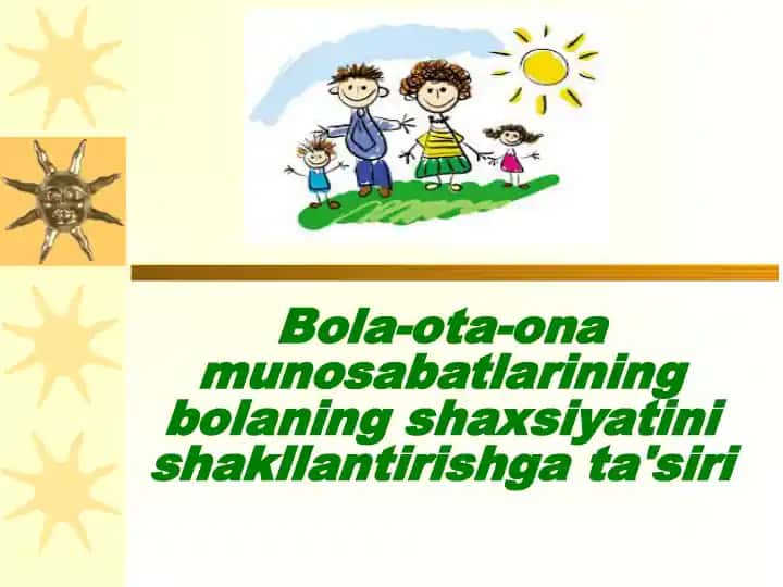 Bola-ota-ona munosabatlarining bolaning shaxsiyatini shakllantirishga ta'siri
