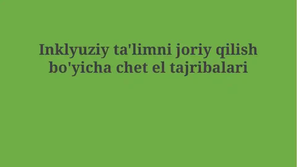 Inklyuziy ta'limni joriy qilish bo'yicha chet el tajribalari
