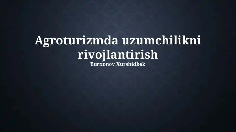 Agroturizmda uzumchilikni rivojlantirish
