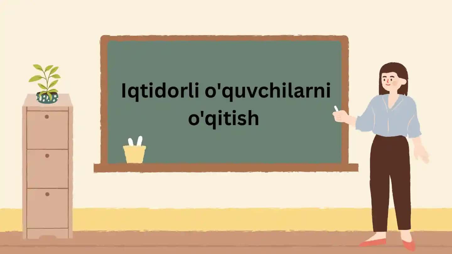 Iqtidorli o'quvchilarni o'qitish