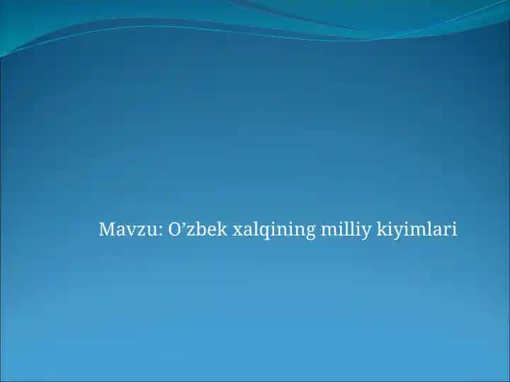 O‘zbekxalqining milliy kiyimlari