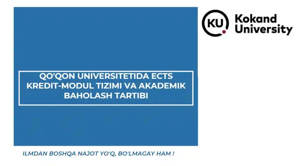 Kokand University ECTS Kredit-Modul Tizimi va Akademik Baholash Tartibi