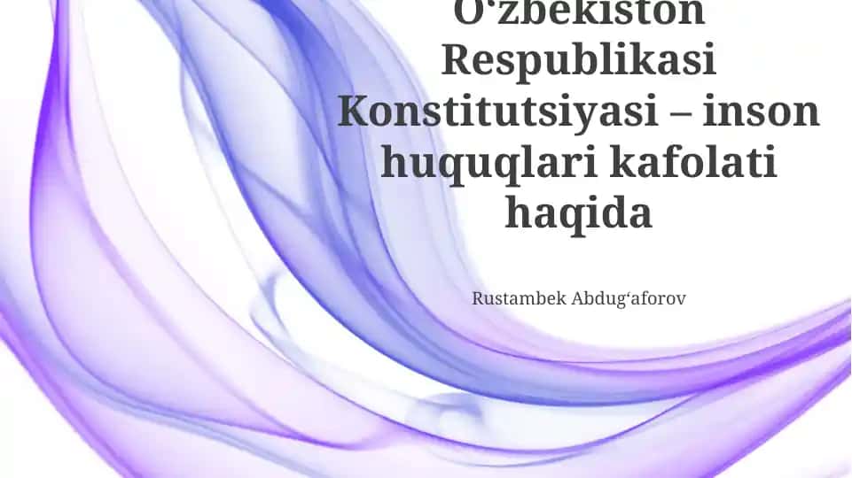 O‘zbekiston Respublikasi Konstitutsiyasi – inson huquqlari kafolati