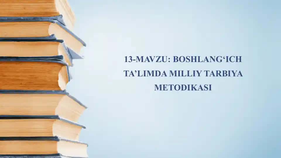 BOSHLANG‘ICH TA’LIMDA MILLIY TARBIYA METODIKASI