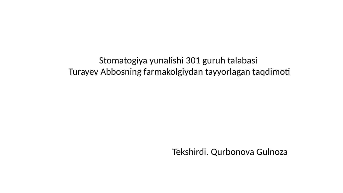 Stomatogiya yunalishi 301 guruh talabasi Turayev Abbosning farmakolgiydan tayyorlagan taqdimoti