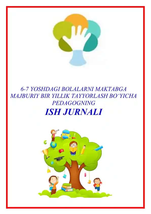 6-7 Yoshdagi Bolalarni Maktabga Majburiy Bir Yillik Tayyorlash Bo‘yicha Ish Jurnali