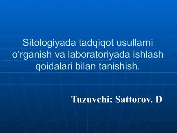Sitologiyadagi tadqiqot usullarini o'rganish va laboratoriyada ishlash qoidalari bilan tanishish