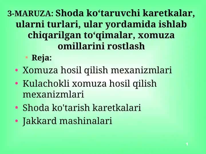 3-MARUZA: Shoda ko‘taruvchi karetkalar, ularni turlari, ular yordamida ishlab chiqarilgan to‘qimalar, xomuza omillarini rostlash