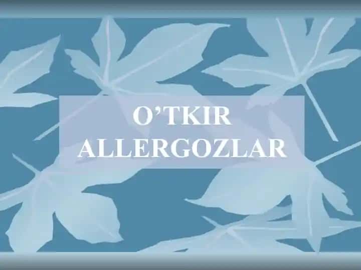 O’TKIR ALLERGOZLAR