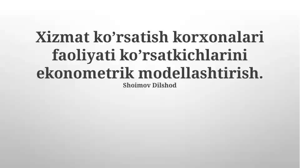 Xizmat ko’rsatish korxonalari faoliyati ko’rsatkichlarini ekonometrik modellashtirish