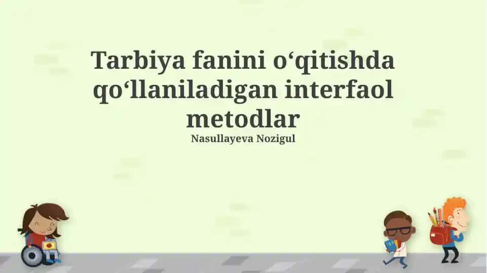 Tarbiya fanini oʻqitishda qoʻllaniladigan interfaol metodlar