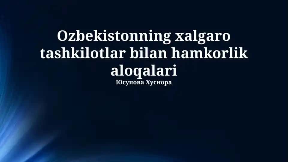 O'zbekistonning xalqaro tashkilotlar bilan hamkorligi