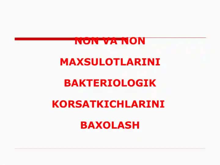NON VA NON MAXSULOTLARINI BAKTERIOLOGIK KORSATKICHLARINI BAXOLASH