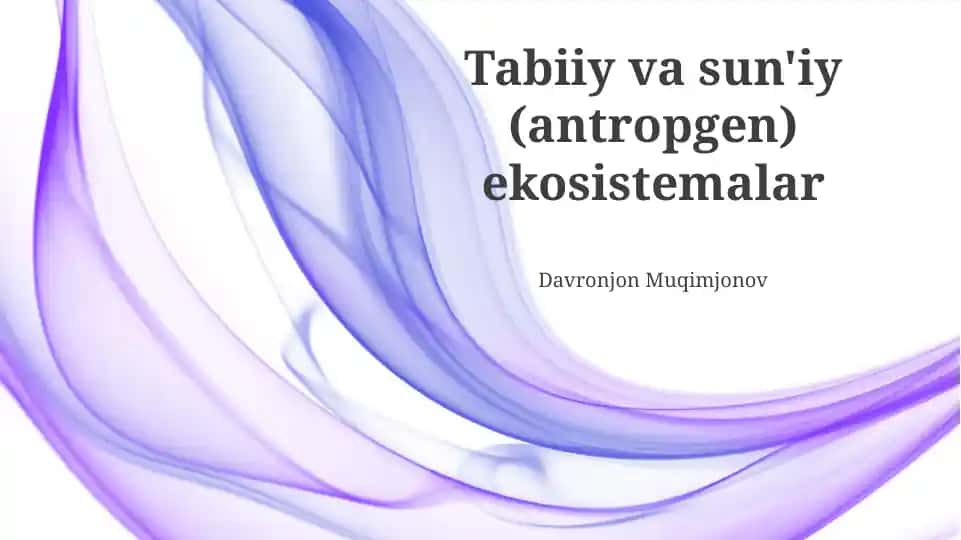 Tabiiy va sun'iy (antropgen) ekosistemalar