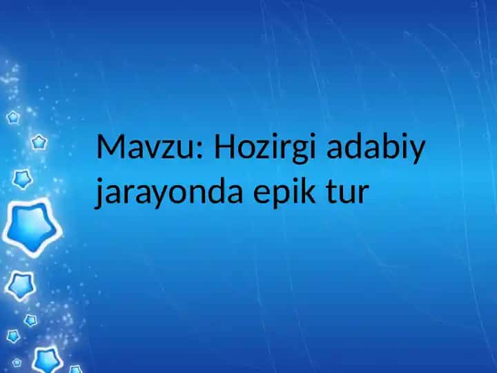 Hozirgi adabiy jarayonda epik tur