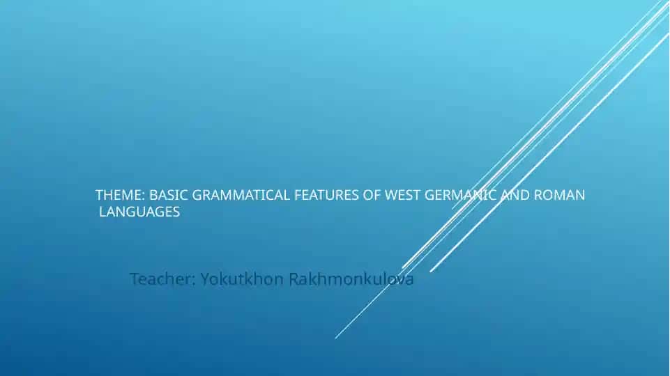 Basic grammatical features of West Germanic and Roman languages
