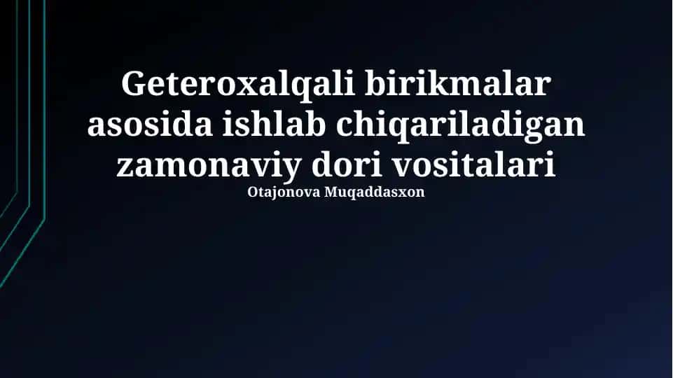 Geterotsiklik birikmalar asosida ishlab chiqariladigan zamonaviy dori vositalari