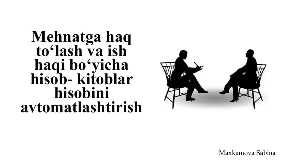 Mehnatga haq to‘lash va ish haqi bo‘yicha hisob- kitoblar hisobini avtomatlashtirish
