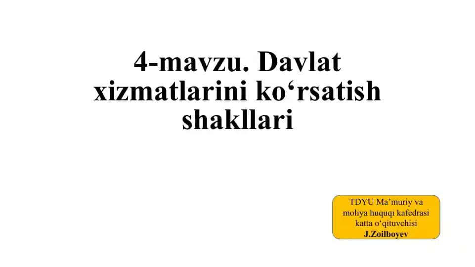 4-mavzu. Davlat xizmatlarini ko‘rsatish shakllari