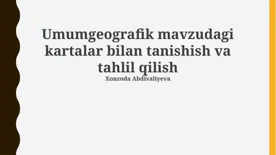 Umumgeografik mavzudagi kartalar bilan tanishish va tahlil qilish