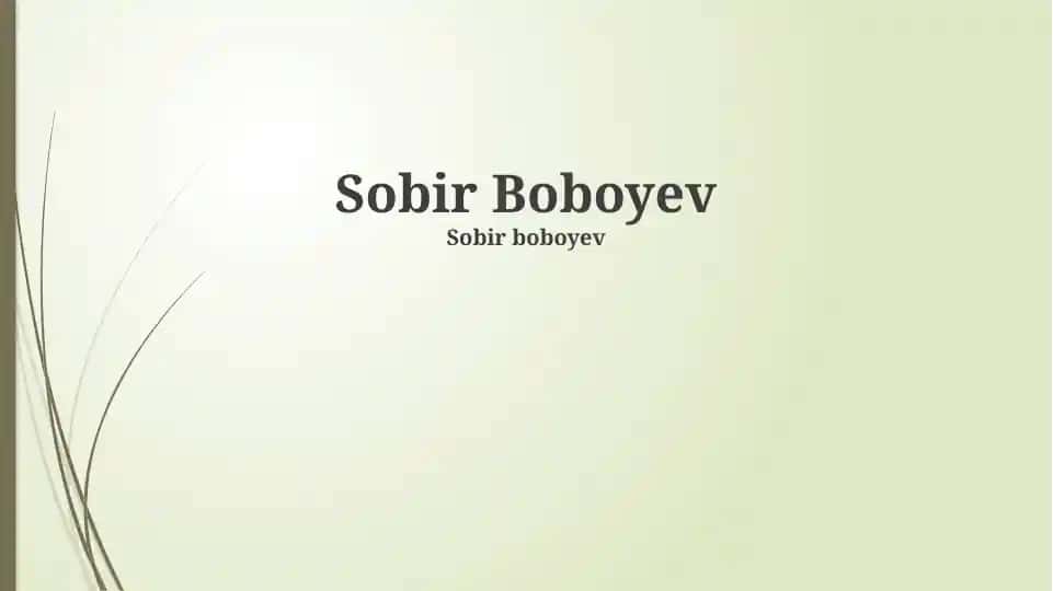 Sobir Boboyevning Hayoti