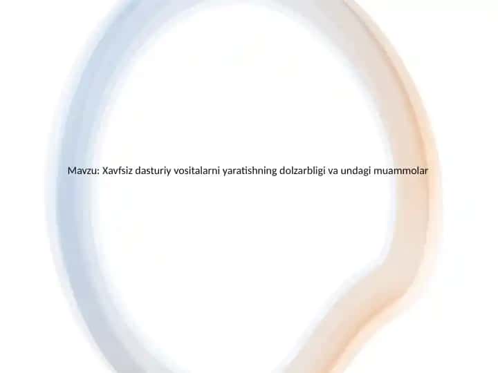 Xavfsiz dasturiy vositalarni yaratishning dolzarbligi va undagi muammolar