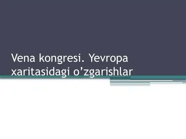 Vena kongresi. Yevropa xaritasidagi o’zgarishlar