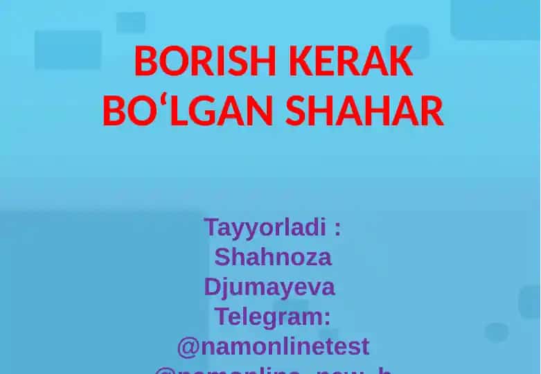 BORISH KERAK BO‘LGAN SHAHAR