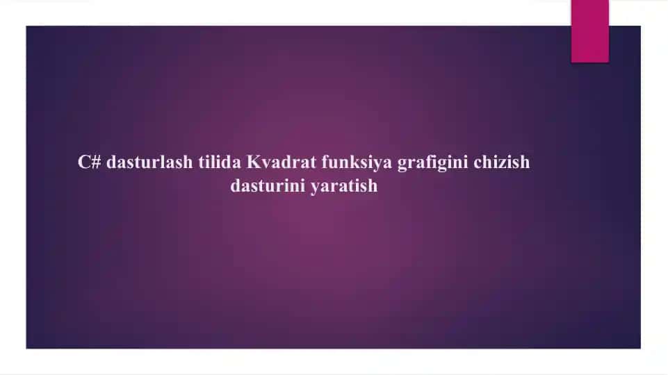 C# dasturlash tilida kvadrat funksiya grafigini chizish dasturi