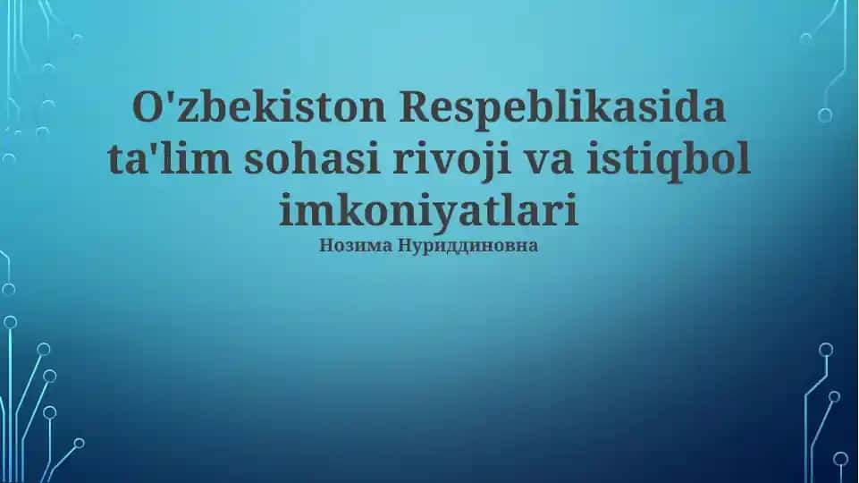 O'zbekiston Respublikasida ta'lim sohasi rivoji va istiqbol imkoniyatlari