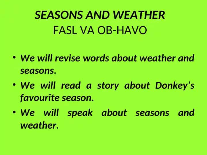 SEASONS AND WEATHER/FASL VA OB-HAVO