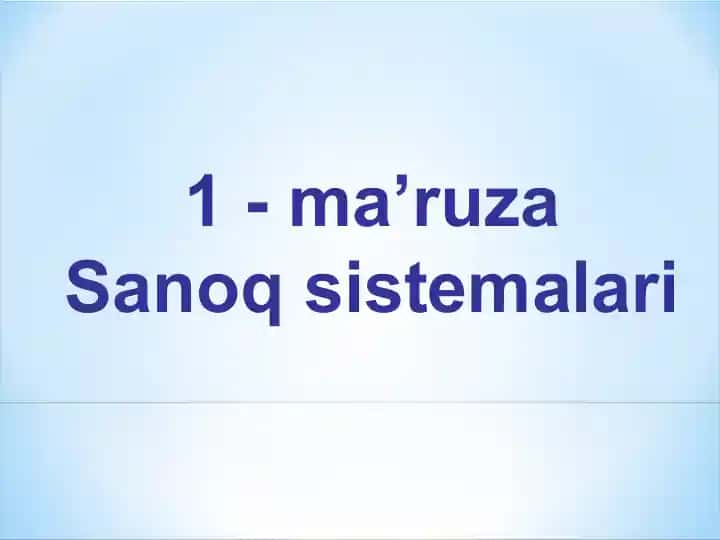Sanoq sistemalari (ma’ruza)
