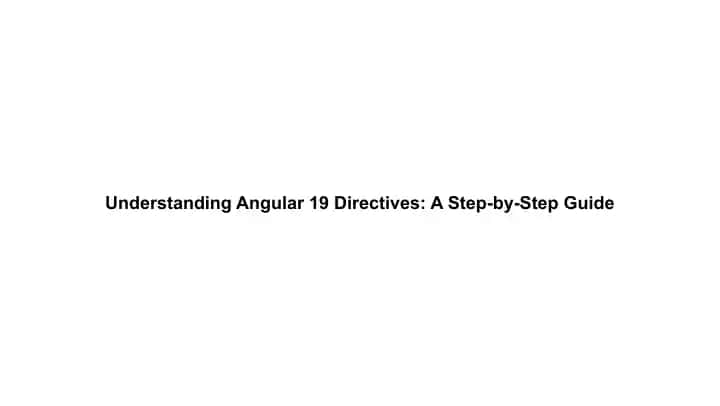 Understanding Angular 19 Directives: A Step-by-Step Guide