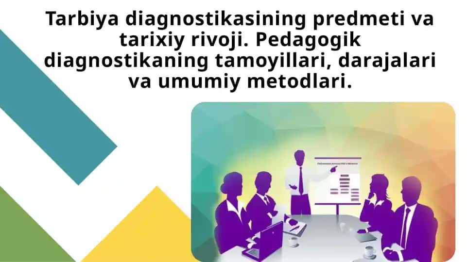 Tarbiya diagnostikasining predmeti va tarixiy rivoji. Pedagogik diagnostikaning tamoyillari, darajalari va umumiy metodlarii