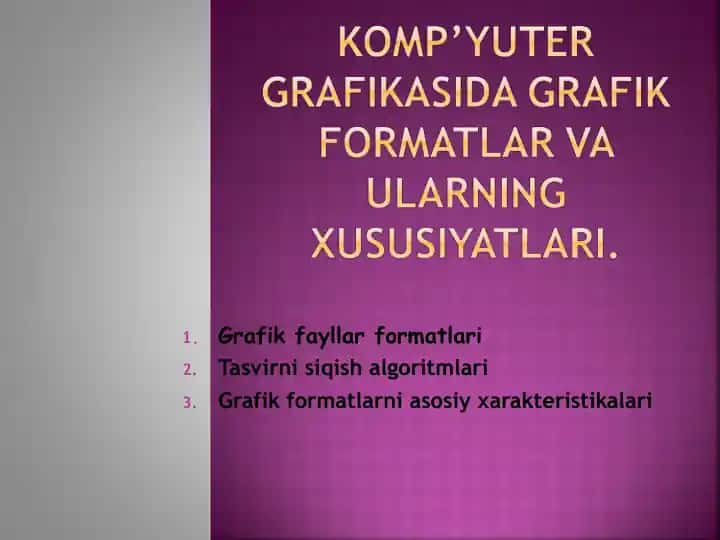 KOMP' YUTER GRAFIKASIDA GRAFIK FORMATLAR VA ULARNING XUSUSIYATILARI