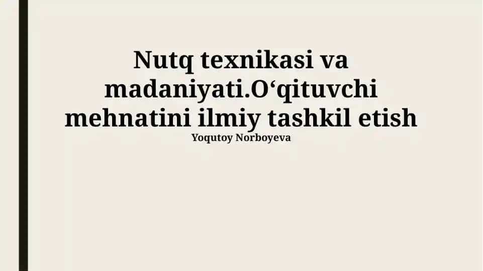 Nutq texnikasi va madaniyati.Oʻqituvchi mehnatini ilmiy tashkil etish