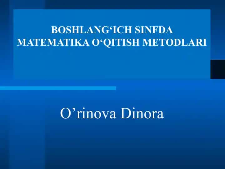Boshlang‘ich sinfda matematika o‘qitish metodlari