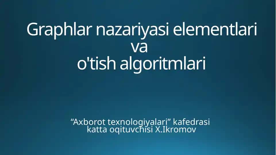 Graphlar nazariyasi elementlari va o'tish algoritmlari