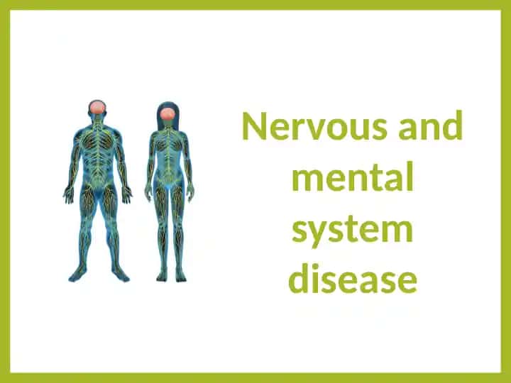 Nervous and mental system disease