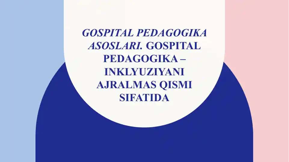 Gospital pedagogika asoslari (davolash pedagogikasi)