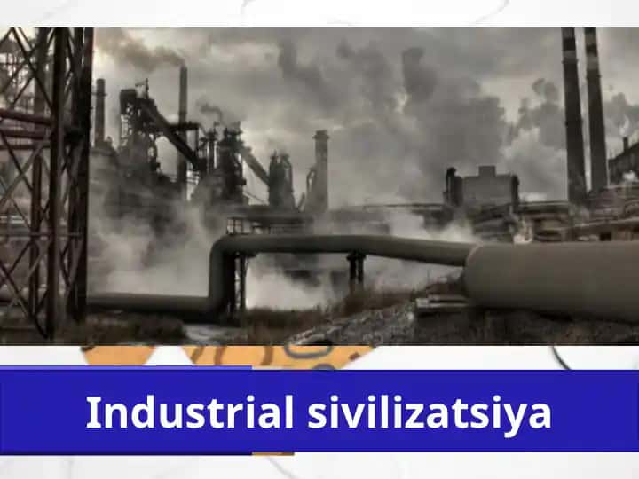 Industrial sivilizatsiyalari 9- sinf