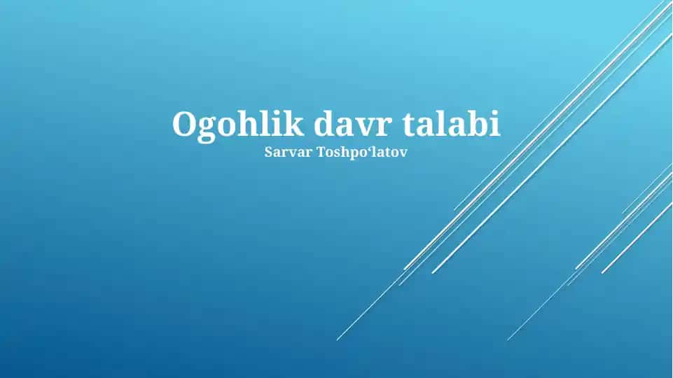 Ogohlik davr talabi
